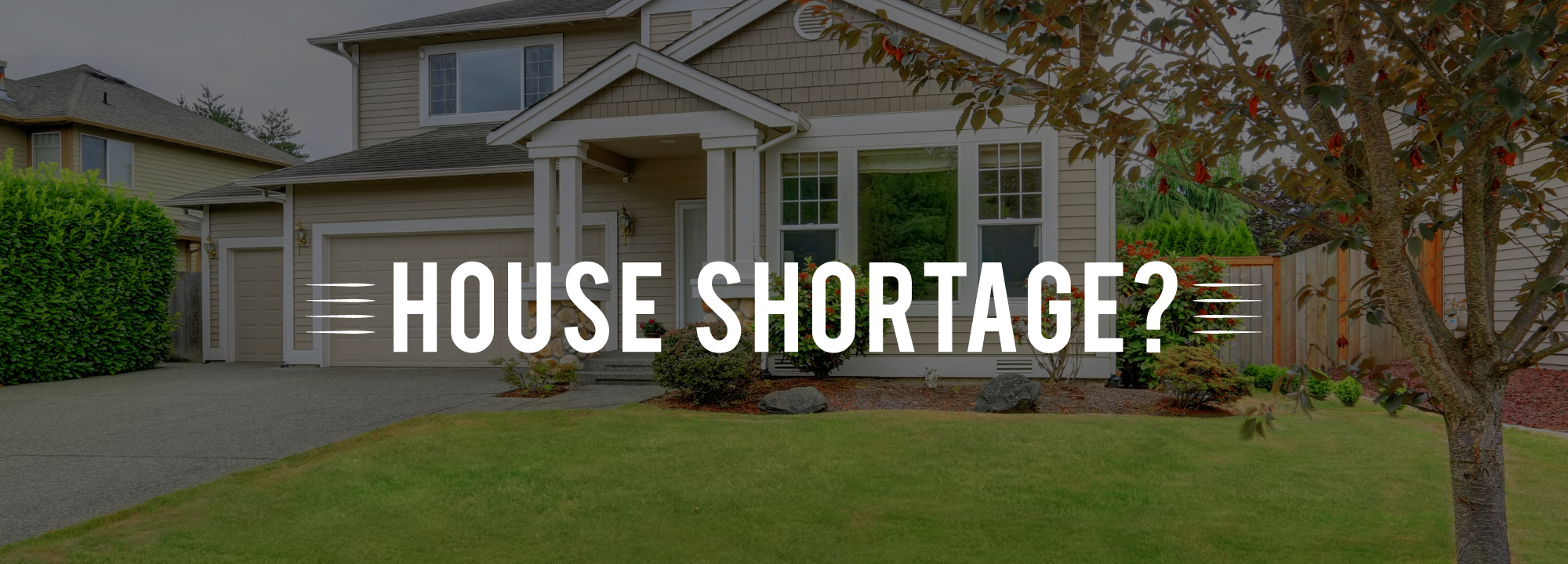 Why Are We Experiencing a Housing Shortage?