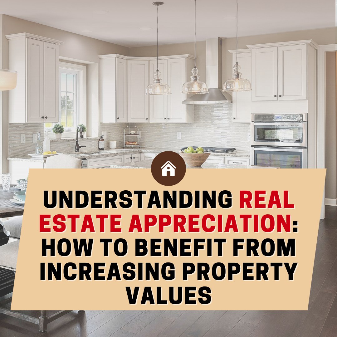 Understanding Real Estate Appreciation How To Benefit From Increasing